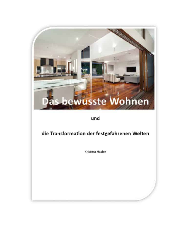 Bewusstes Wohnen und die Transformation der festgefahrenen Welten, schöner wohnen, gesund wohnen, Transformation des Wohnraumes, Harmonisierung des Wohnraumes